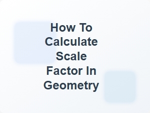 How to Calculate Scale Factor in Geometry