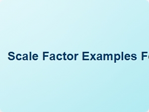Scale Factor Examples for Students