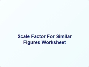 Scale Factor for Similar Figures Worksheet