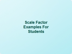 Scale Factor Examples for Students